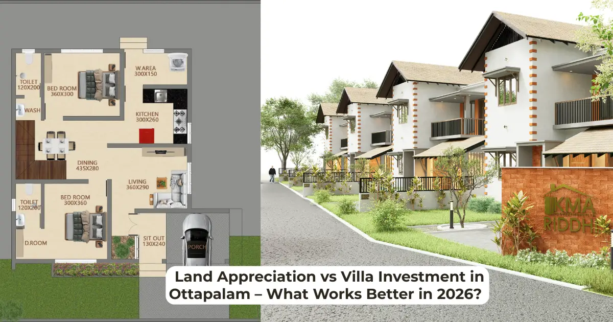 Land Appreciation vs Villa Investment in Ottapalam – What Works Better in 2026? 