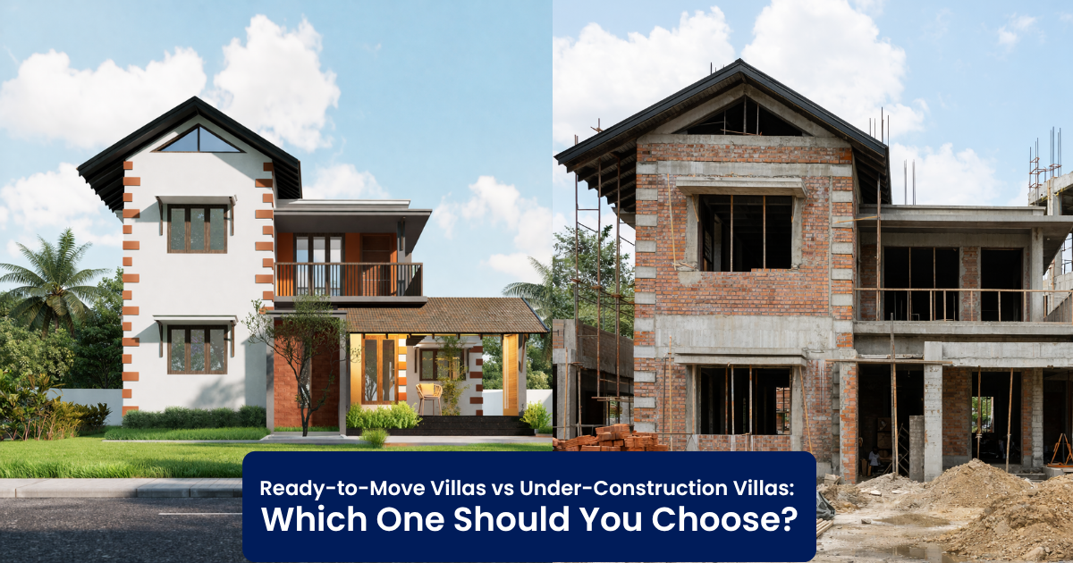 Ready to Move Villas vs Under Construction Villas: Which One Should You Choose? 