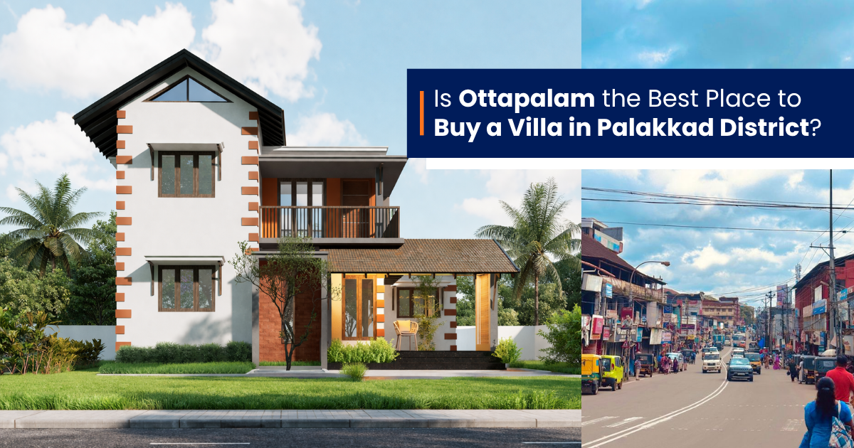 Is Ottapalam the Best Place to Buy a Villa in Palakkad District?