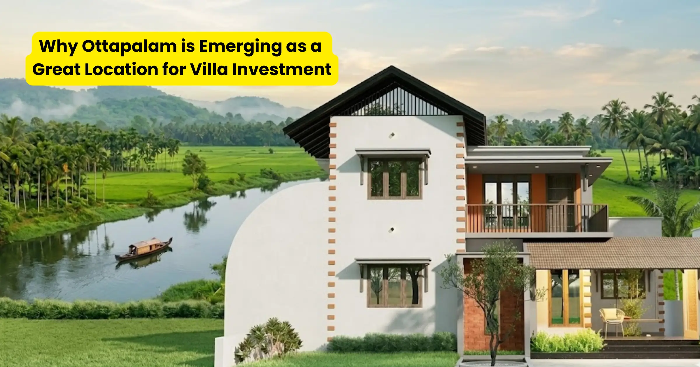 Why Ottapalam is Emerging as a Great Location for Villa Investment 