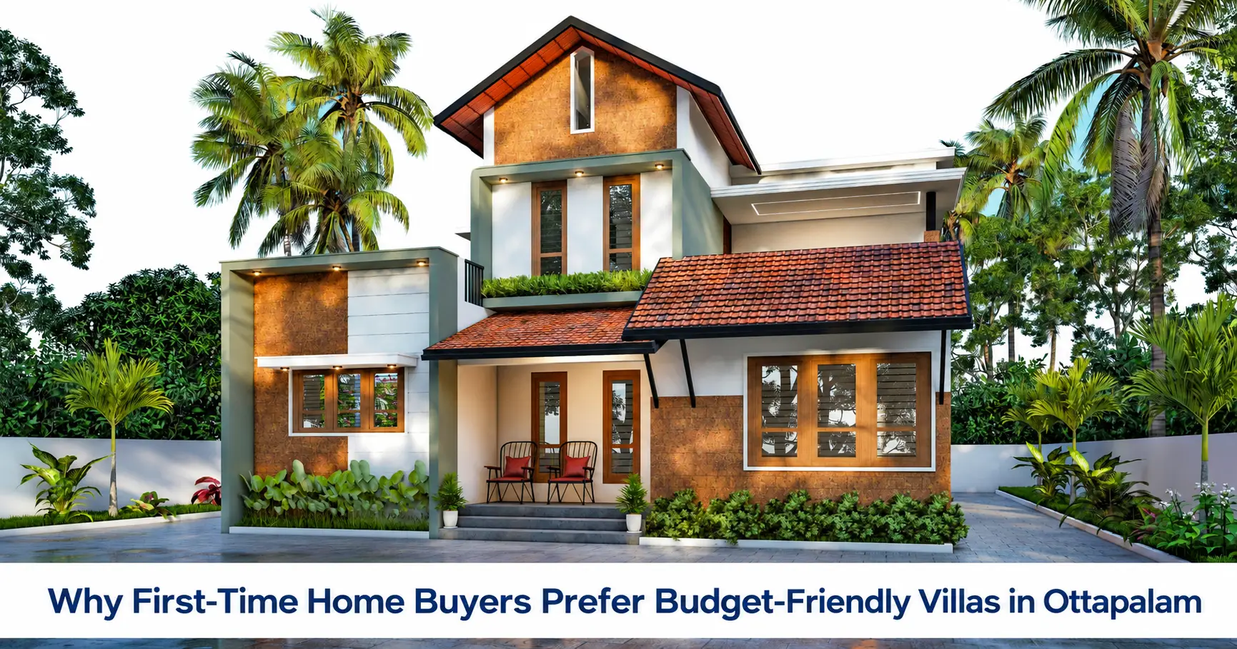 Why First-Time Home Buyers Prefer Budget-Friendly Villas in Ottapalam 