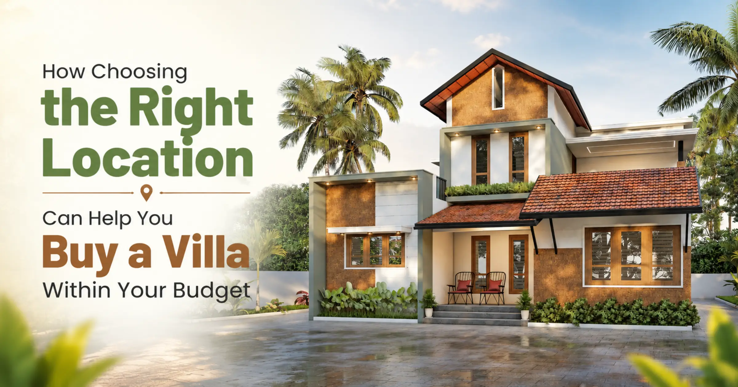 How Choosing the Right Location Can Help You Buy a Villa Within Your Budget 